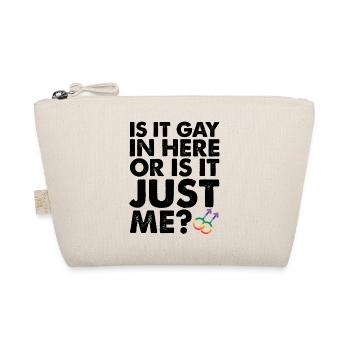 Is It Gay In Here Or Is It Just Me LGBT Pride - Organic Pouch - nature - Front