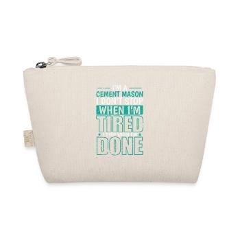 I'm a Cement Mason I don't stop when I'm Tired - Organic Pouch - nature - Front