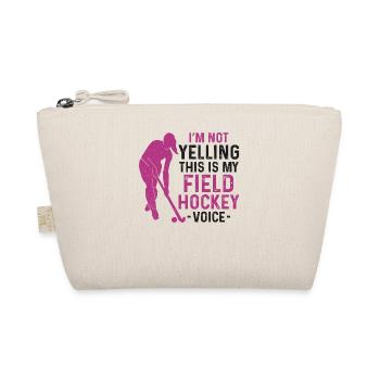 Field Hockey I'm Not Yelling This - Organic Pouch - nature - Front