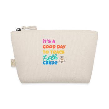 It's A Good Day To Teach Fifth Grade 5. Schullehre - Organic Pouch - nature - Front