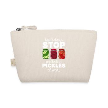 I Don't Always Stop And Look At Pickles Oh Wait - Organic Pouch - nature - Front