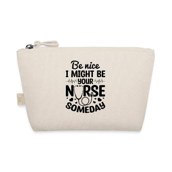 Be Nice I Might Be Your Nurse Someday - Nurse - Organic Pouch - nature - Front