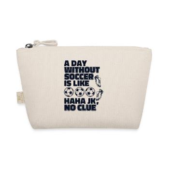 A Day Without Soccer Is Like Football Goal Keeper - Organic Pouch - nature - Front