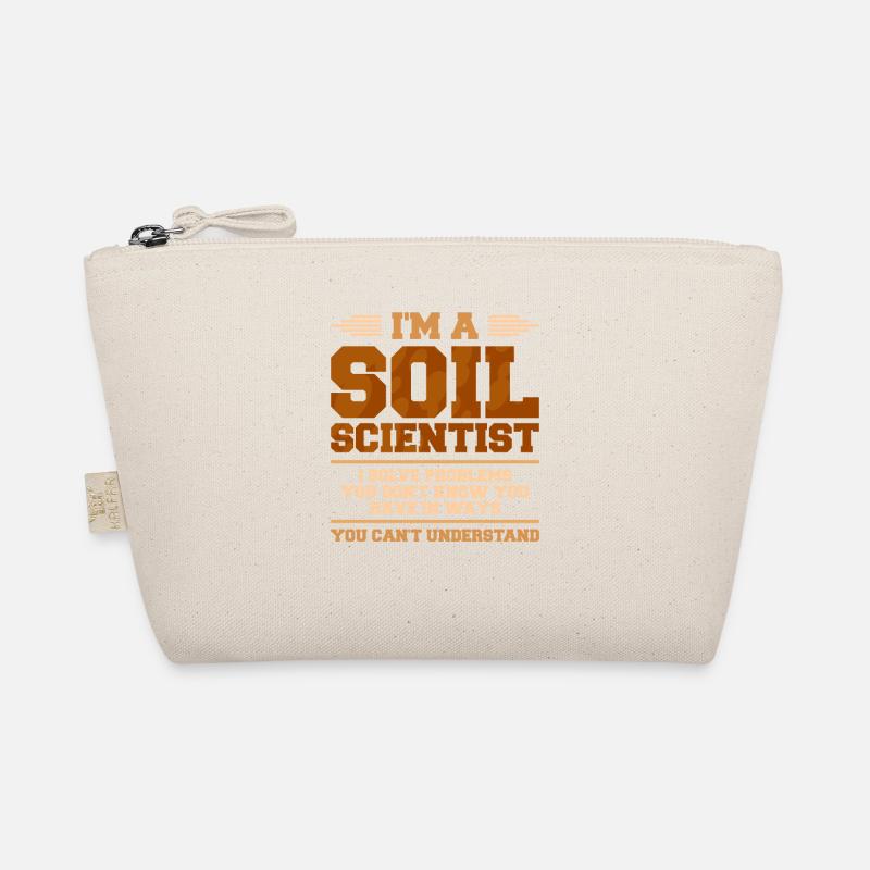 I'm A Soil Scientist I Solve Problems You Don't Kn Organic Pouch