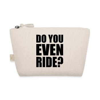 Do you even ride - Organic Pouch - nature - Front