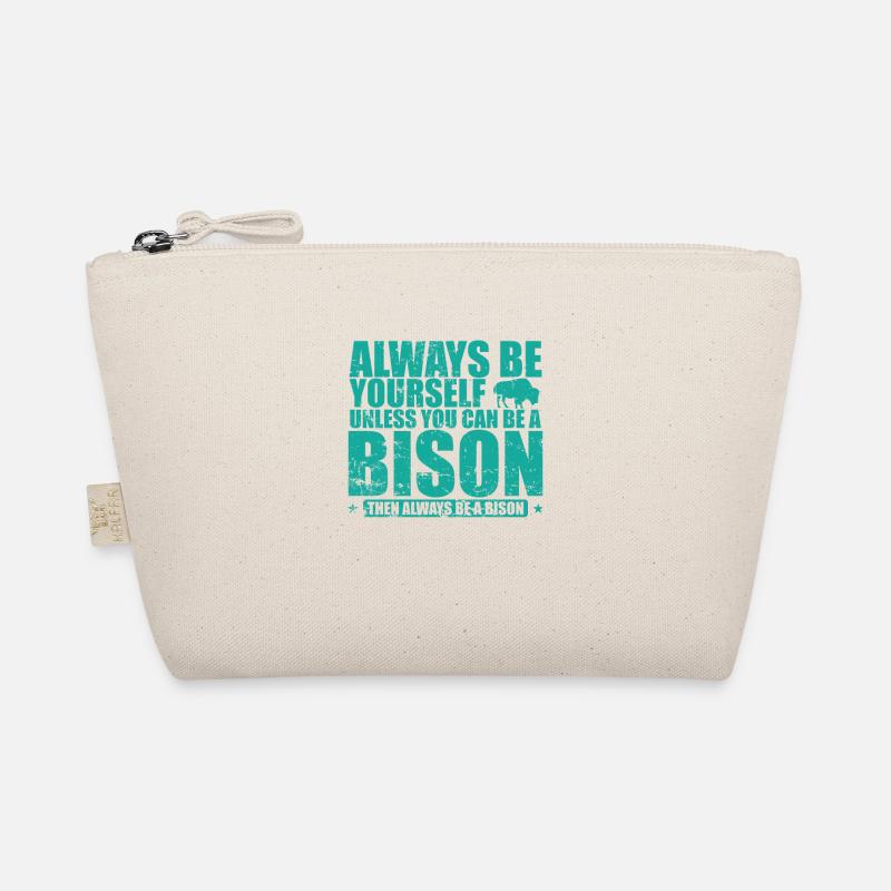 Always be yourself unless you can be a Bison Organic Pouch