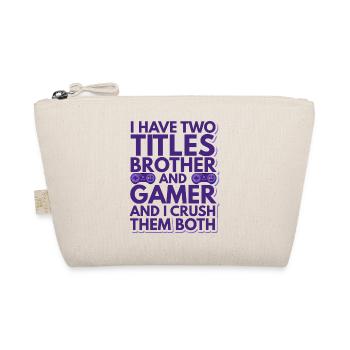 Two Titles Brother And Gamer Crush Them Both Funny - Organic Pouch - nature - Front