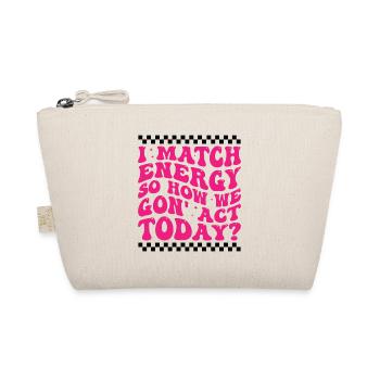 Retro Groovy I Match Energy So How We Gon' Act Tod - Organic Pouch - nature - Front