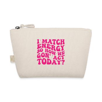 Retro Groovy I Match Energy So How We Gon' Act Tod - Organic Pouch - nature - Front