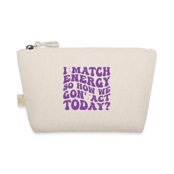 Retro Groovy I Match Energy So How We Gon' Act Tod - Organic Pouch - nature - Front