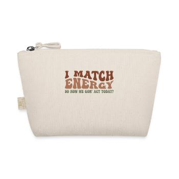 Retro Groovy I Match Energy So How We Gon' Act Tod - Organic Pouch - nature - Front