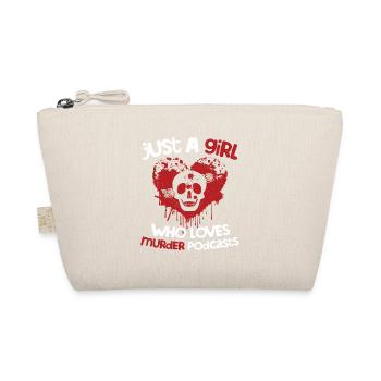 Just A Girl Who Loves Murder Podcasts Murder Show - Organic Pouch - nature - Front