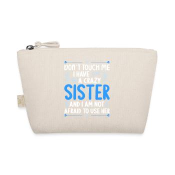 Don't touch me! I Have Crazy Sister - Organic Pouch - nature - Front
