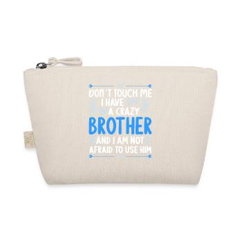 Don't touch me! I've got crazy brother - Organic Pouch - nature - Front