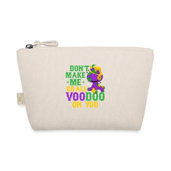 Don't Make Me Go All Voodoo On You Mardi Gras Carn - Organic Pouch - nature - Front