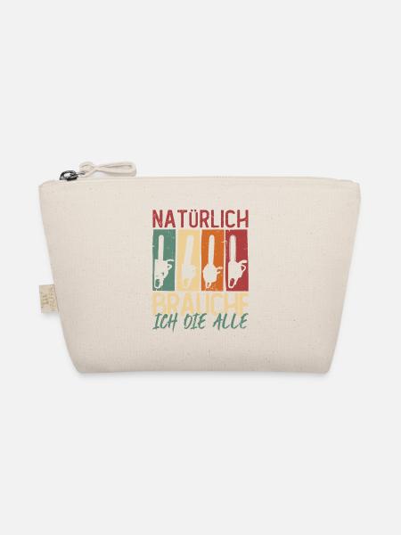 Natürlich brauche ich die alle Kettensäge Motorsäg - Bio-Täschchen - Natur