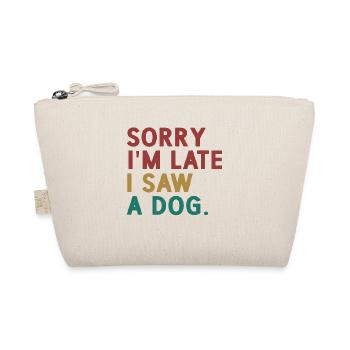 Sorry I'm Late I Saw A Dog - Organic Pouch - nature - Front