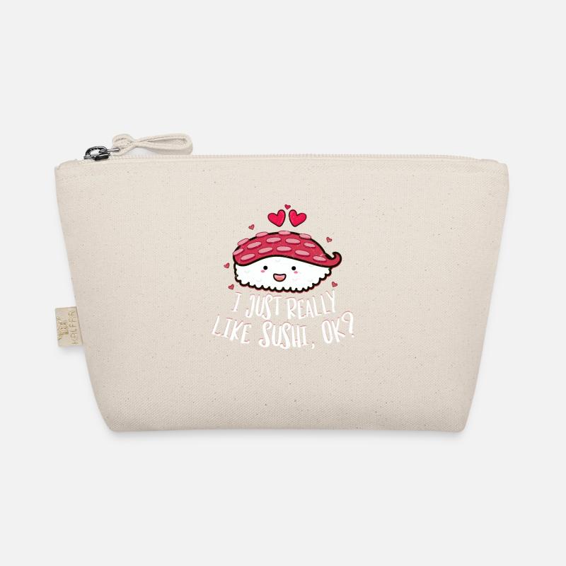 I Just Really Like Sushi OK 2I Just Really Like Su Organic Pouch