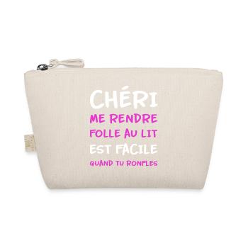 Chéri me rendre folle au lit quand tu ronfles - Trousse biologique - nature - Devant