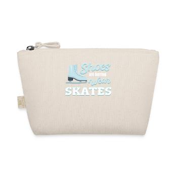 Shoes are boring, wear skates - Organic Pouch - nature - Front