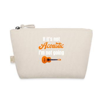 If it's not acoustic, I don't go to the - Organic Pouch - nature - Front