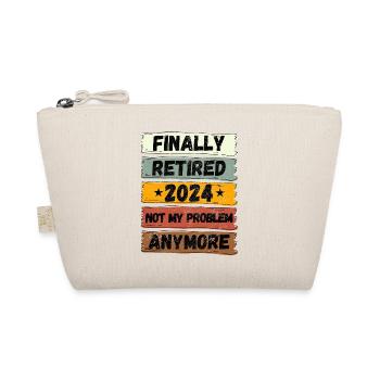 FINALLY RETIRED 2024 NOT MY PROBLEM ANYMORE - Organic Pouch - nature - Front