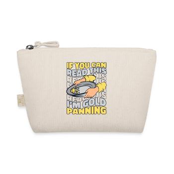 If You Can Read This I'm Gold Panning Miner Gold - Organic Pouch - nature - Front