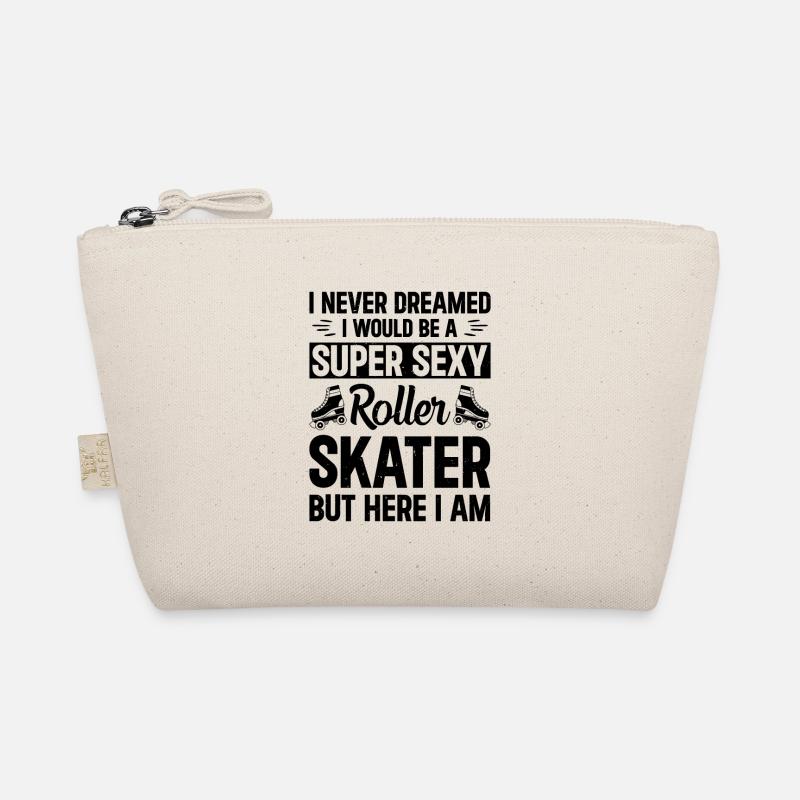 I Never Dreamed I Would Be A Super Sexy Roller Ska Organic Pouch