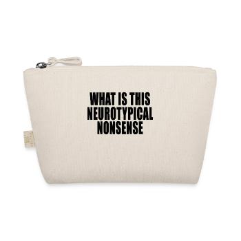 What is this Neurotypical Nonsense Funny Quote - Organic Pouch - nature - Front