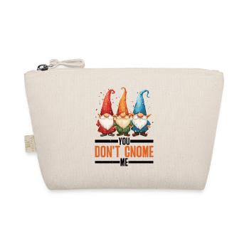 You Don't Gnome Me 13 - Organic Pouch - nature - Front