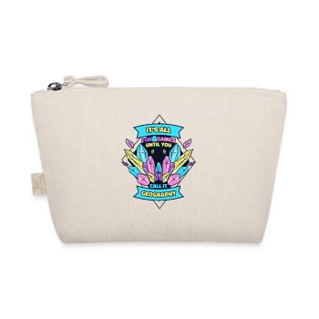 Until You Call It Geography Geologist Mineral - Organic Pouch - nature - Front