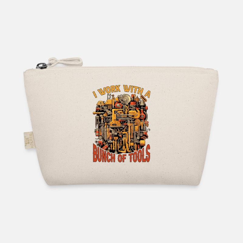 I Work With A Bunch Of Tools 26 Organic Pouch