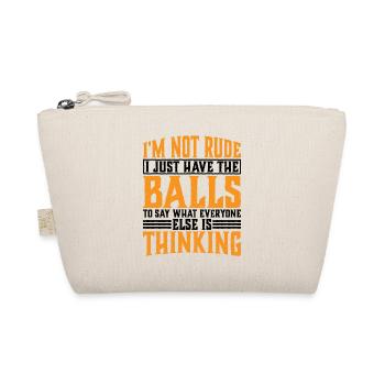 The Balls To Say What Everyone Else Is Thinking 3 - Organic Pouch - nature - Front