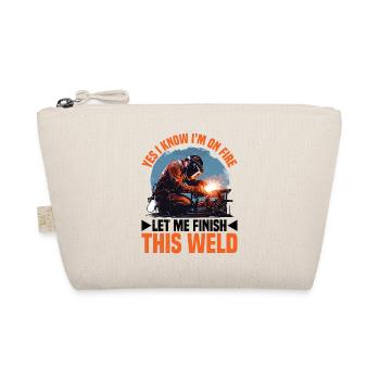 Yes I Know I'm On Fire, Let Me Finish This Weld 4 - Organic Pouch - nature - Front