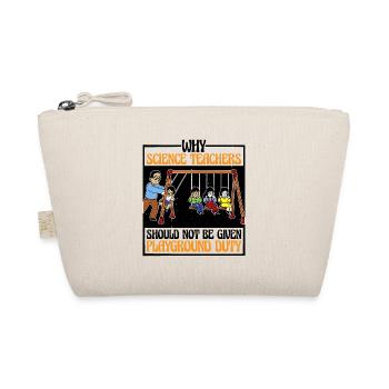 Teachers Should Not Be Given Playground Duty 16 - Organic Pouch - nature - Front