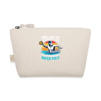 I Might Look Like I'm Listening To You Water Polo - Organic Pouch - nature - Front