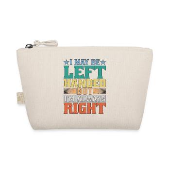I May Be Left Handed But I'm Always Right - Organic Pouch - nature - Front