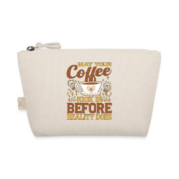 May Your Coffee Kick In Before Reality Does 48 - Organic Pouch - nature - Front
