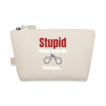 Stupid people keep me hired funnier - Organic Pouch - nature - Front