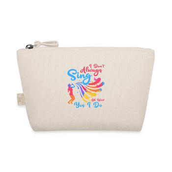 I Don't Always Sing Oh Wait Yes I Do Singing Music - Organic Pouch - nature - Front