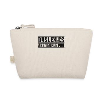 Dyslexics Are Teople Poo Dyslexia Apraxia - Organic Pouch - nature - Front