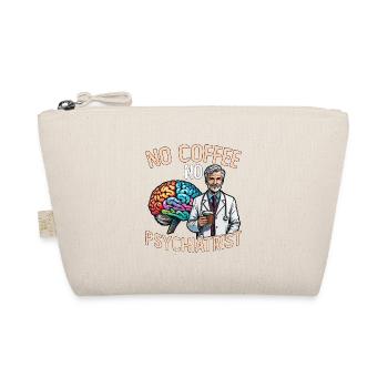 Psychiatrist No Coffee No Psychology Coffee Lover - Organic Pouch - nature - Front