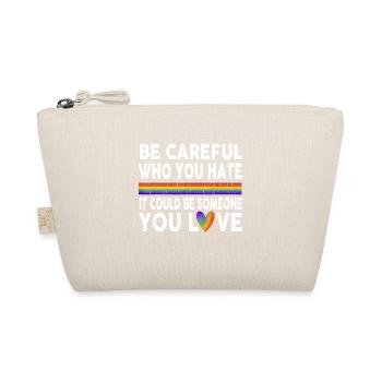 Be Careful Who You Hate Gay Pride Ally LGBTQ Pride - Organic Pouch - nature - Front