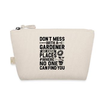 Don't mess with a Gardener - Funny Gardener Quotes - Organic Pouch - nature - Front