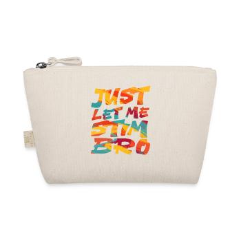 Autism Awareness April Just Let Me Stim Bro Kid - Organic Pouch - nature - Front