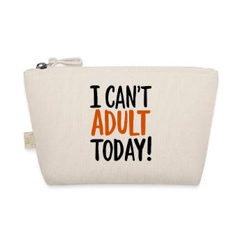 I Can't Adult Today Saying Quote - Organic Pouch - nature - Front
