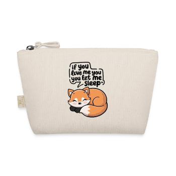 If You Love Me You Let Me Sleep Fox - Organic Pouch - nature - Front