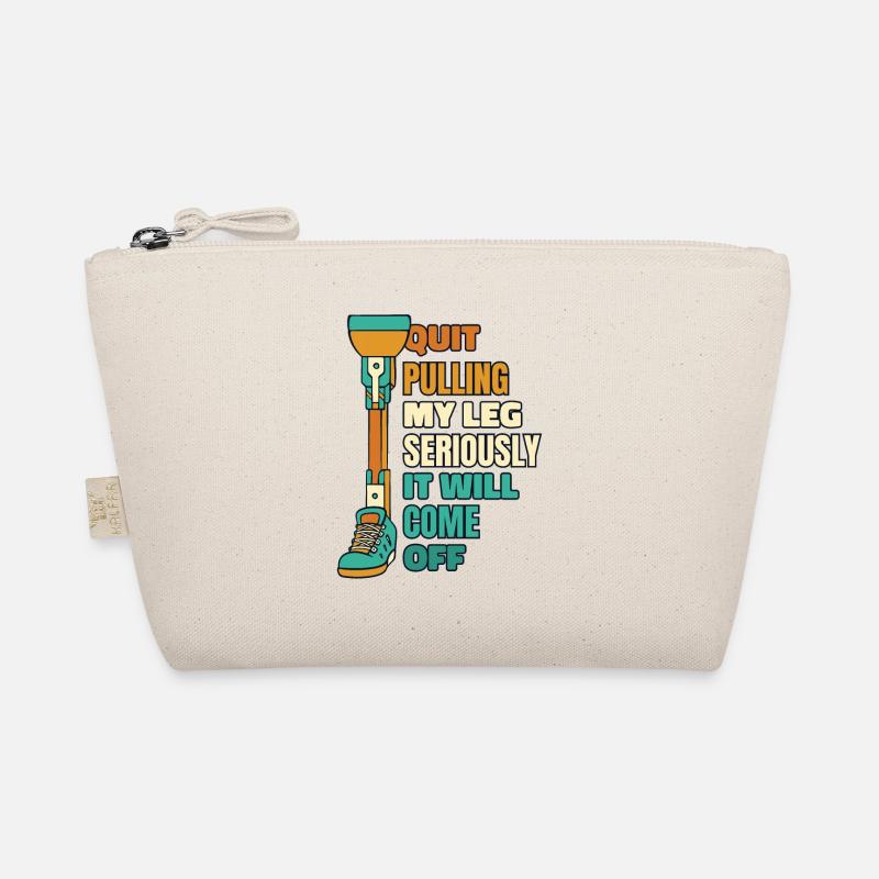 Quit Pulling My Leg Seriously Prosthesis Foot Leg Organic Pouch