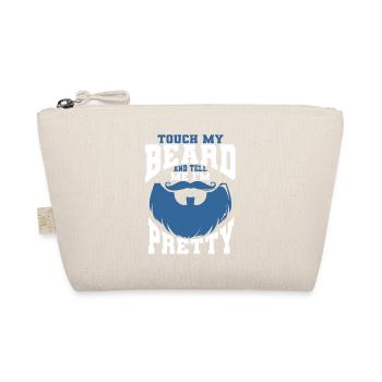 Beard Quote, Touch My Beard And Tell Me I'm Pretty - Organic Pouch - nature - Front