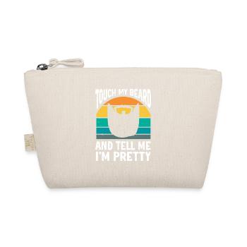 Beard Quote, Touch My Beard And Tell Me I'm Pretty - Organic Pouch - nature - Front
